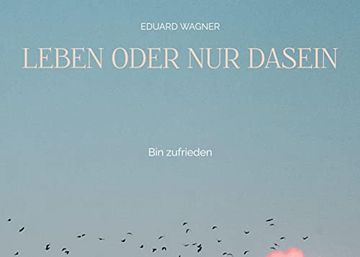 portada Leben Oder nur Dasein: Bin Zufrieden (en Alemán)