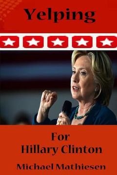 portada Yelping For Hillary Clinton: Avoid The Coming Collapse of Everythiung (in English)