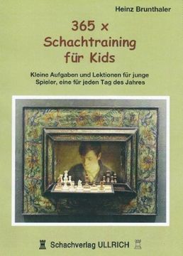 portada 365 x Schachtraining für Kids: Kleine Aufgaben und Lektionen für junge Spieler, eine für jeden Tag des Jahres (in German)