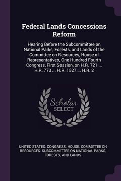 portada Federal Lands Concessions Reform: Hearing Before the Subcommittee on National Parks, Forests, and Lands of the Committee on Resources, House of Repres