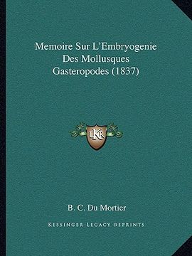 portada Memoire Sur L'Embryogenie Des Mollusques Gasteropodes (1837) (en Francés)