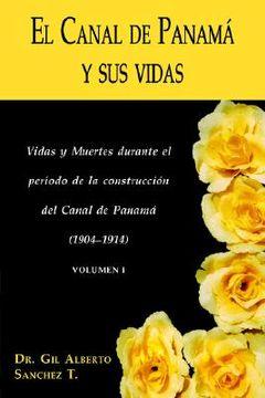 portada el canal de panama y sus vidas: vidas y muertes durante el periodo de la construccion del canal de panama (in Spanish)