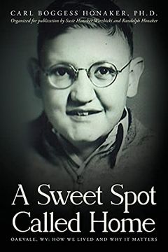portada A Sweet Spot Called Home: Oakvale, wv: How we Lived and why it Matters (en Inglés)