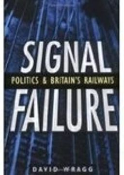 portada Signal Failure: Politics and Britain's Railways (in English)