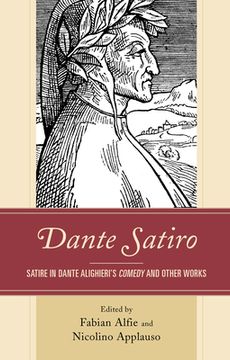 portada Dante Satiro: Satire in Dante Alighieri's Comedy and Other Works (en Inglés)