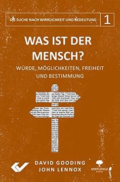 portada Was ist der Mensch? Würde, Möglichkeiten, Freiheit und Bestimmung (Die Suche Nach Wirklichkeit und Bedeutung) (in German)