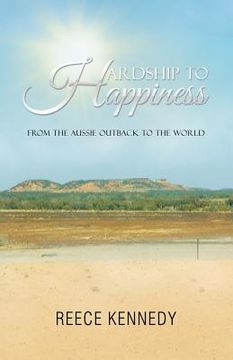 portada Hardship to Happiness: From the Aussie Outback to the World (in English)