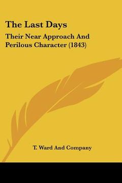portada the last days: their near approach and perilous character (1843)