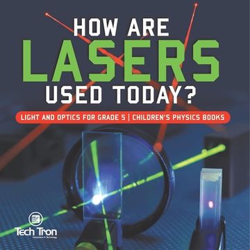 portada How Are Lasers Used Today? Light and Optics for Grade 5 Children's Physics Books (en Inglés)