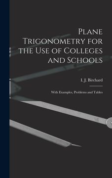 portada Plane Trigonometry for the Use of Colleges and Schools [microform]: With Examples, Problems and Tables (en Inglés)