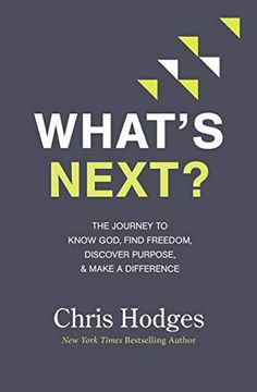 portada What's Next? The Journey to Know God, Find Freedom, Discover Purpose, and Make a Difference (en Inglés)