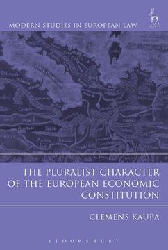 portada The Pluralist Character of the European Economic Constitution (en Inglés)