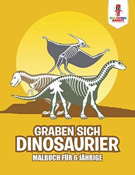 portada Graben Sich Dinosaurier: Malbuch für 6 Jährige (en Alemán)
