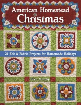 portada American Homestead Christmas: 21 Felt & Fabric Projects for Homemade Holidays (en Inglés)