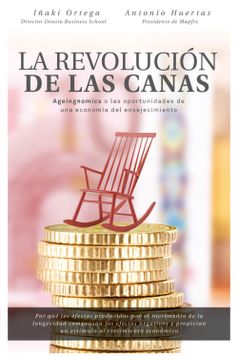 portada La Revolución de las Canas: Ageingnomics o las Oportunidades de una Economía del Envejecimiento (Sin Colección) (in Spanish)