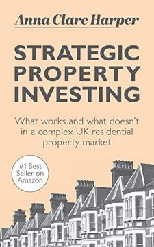 portada Strategic Property Investing: What Works and What Doesn't in a Complex uk Residential Property Market 