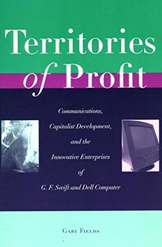portada Territories of Profit: Communications, Capitalist Development, and the Innovative Enterprises of g. F. Swift and Dell Computer (Innovation and Technology in the World Economy) (en Inglés)