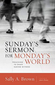 portada Sunday's Sermon for Monday's World: Preaching to Shape Daring Witness (Gospel and our Culture) (en Inglés)