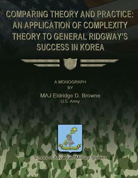 portada Comparing Theory and Practice - An Application of Complexity Theory to General Ridgway's Success in Korea (en Inglés)