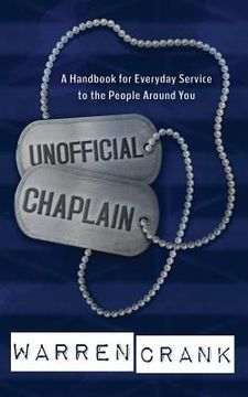 portada Unofficial Chaplain: A Handbook for Everyday Service to the People Around You (en Inglés)