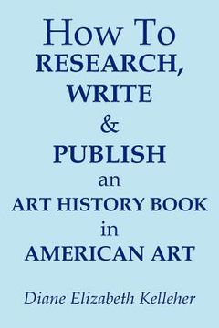 portada how to research, write and publish an art history book in american art