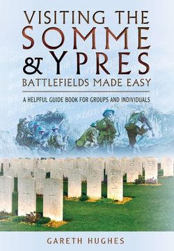portada Visiting the Somme and Ypres Battlefields Made Easy: A Helpful Guide Book for Groups and Individuals