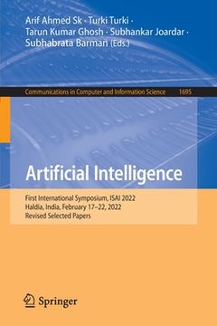 portada Artificial Intelligence: First International Symposium, Isai 2022, Haldia, India, February 17-22, 2022, Revised Selected Papers (en Inglés)