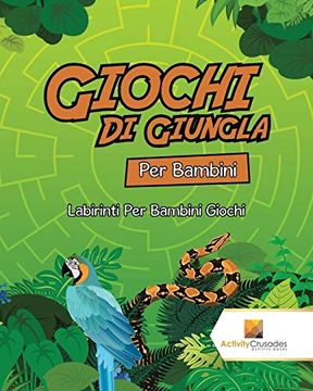 portada Giochi di Giungla per Bambini: Labirinti per Bambini Giochi (en Italiano)