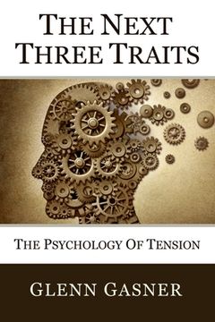 portada The Next Three Traits: The Psychology of Tension (en Inglés)