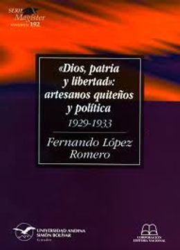 portada Dios, patria y libertad": artesanos quiteños y política (1929-1933)