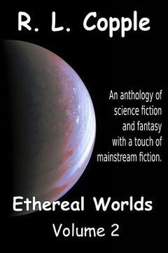 portada Ethereal Worlds: An anthology of science fiction and fantasy with a touch of mainstream fiction (en Inglés)