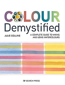 portada Colour Demystified: A Complete Guide to Mixing and Using Watercolours (en Inglés)