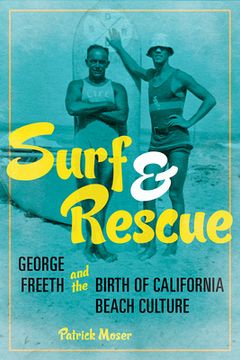 portada Surf and Rescue: George Freeth and the Birth of California Beach Culture (Sport and Society) (in English)