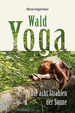 portada Wald-Yoga: Die Acht Strahlen der Sonne (en Alemán)