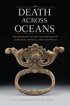 portada Death Across Oceans: Archaeology of Coffins and Vaults in Britain, America, and Australia (en Inglés)