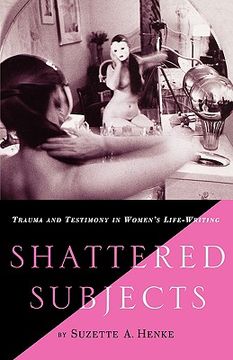 portada shattered subjects: trauma and testimony in women's life-writing (in English)