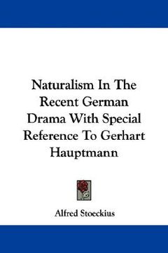 portada naturalism in the recent german drama with special reference to gerhart hauptmann (en Inglés)