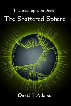 portada the soul sphere: book 1 the shattered sphere (en Inglés)