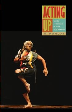 portada Acting Up: Gender and Theatre in India, 1979 Onwards (en Inglés)