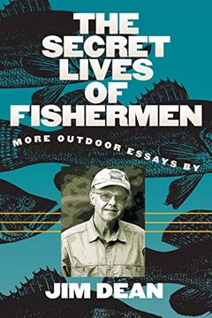 portada The Secret Lives of Fishermen: More Outdoor Essays (in English)