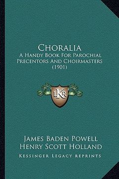 portada choralia: a handy book for parochial precentors and choirmasters (1901) (en Inglés)