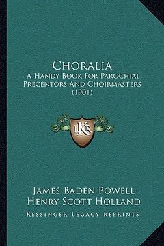 portada choralia: a handy book for parochial precentors and choirmasters (1901) (in English)