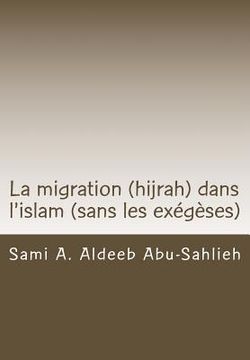 La Migration (Hijrah) Dans l'Islam: (version Sans Les Exégèses En Arabe) (in French)