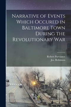 portada Narrative of Events Which Occured in Baltimore Town During the Revolutionary War