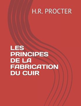 portada Les Principes de la Fabrication Du Cuir (en Francés)