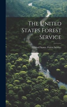 portada The United States Forest Service (en Inglés)