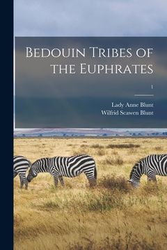 portada Bedouin Tribes of the Euphrates; 1 (en Inglés)