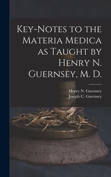 portada Key-notes to the Materia Medica as Taught by Henry N. Guernsey, M. D. (en Inglés)