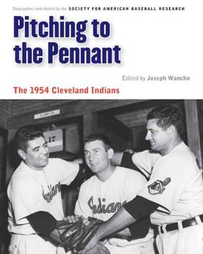 portada Pitching to the Pennant: The 1954 Cleveland Indians (Memorable Teams in Baseball History) (en Inglés)