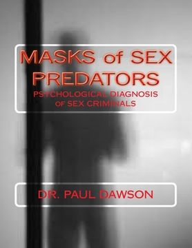 portada MASKS of SEX PREDATORS: PSYCHOLOGICAL DIAGNOSIS of SEX CRIMINALS (en Inglés)